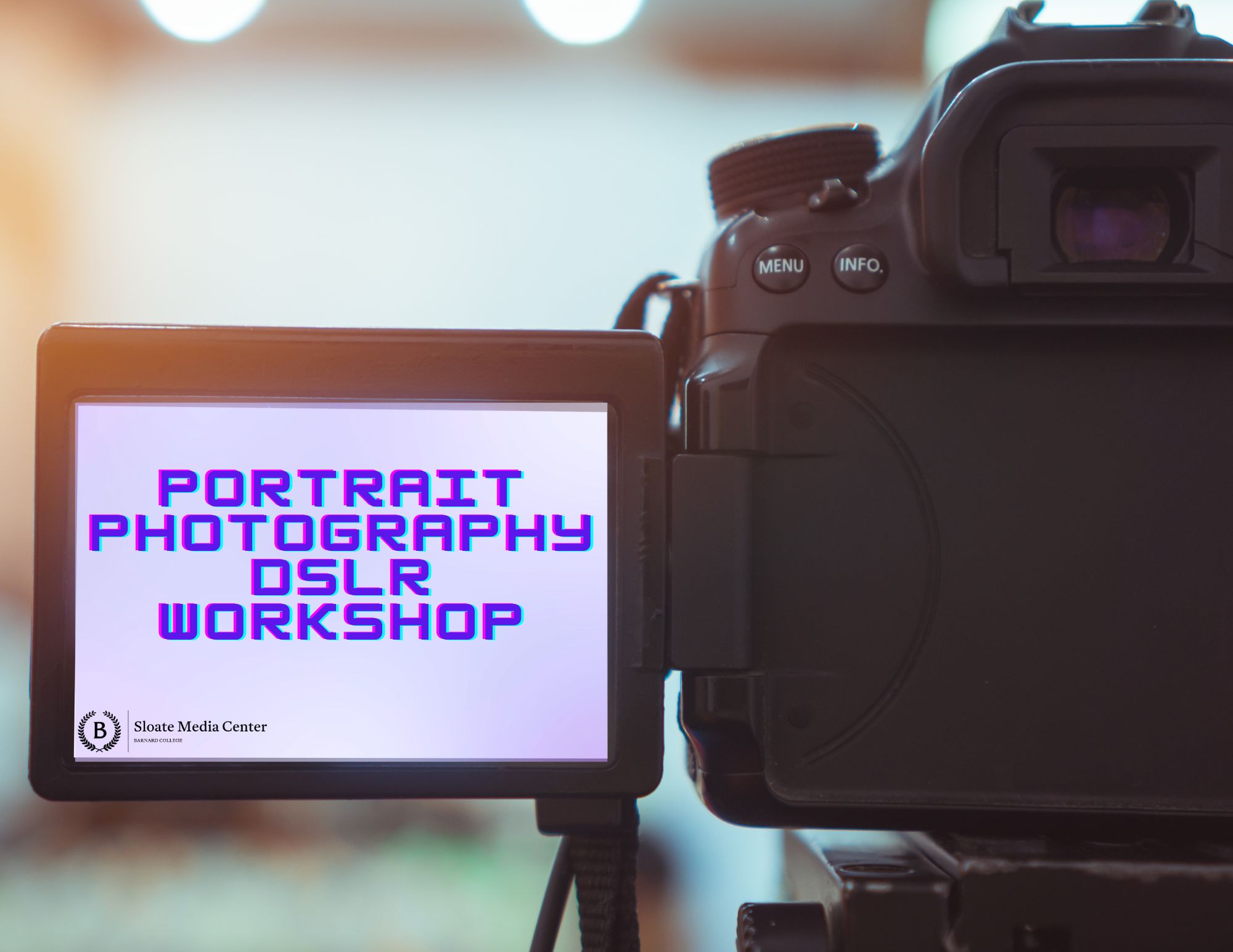 Photo of a DSLR with the LCD screen pulled out that says "Portrait Photography DSLR Workshop" and has the Sloate Media Center logo in the bottom left corner of the LCD screen.