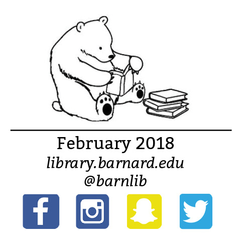 February 2018. Contact us at library.barnard.edu or @barnlib on Instagram, Snapchat, and Twitter